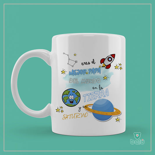 Taza cerámica " Taza eres el mejor papá del mundo en al tierra y en saturno"