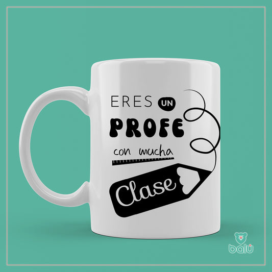 Taza cerámica "Taza "Eres un profe con mucha clase"