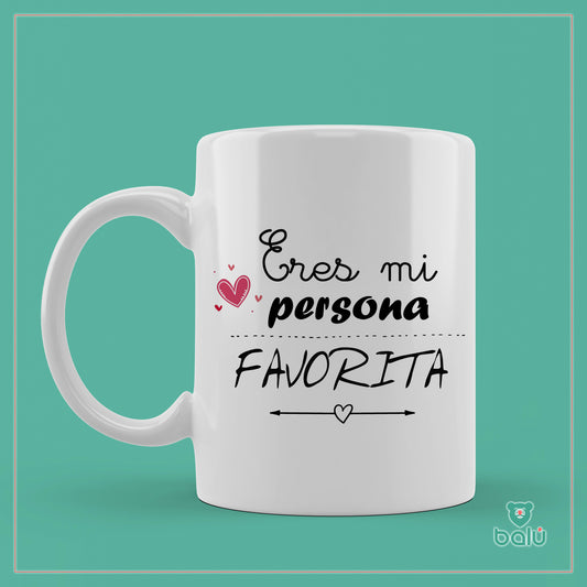 Taza cerámica " Taza Eres mi persona favorita"