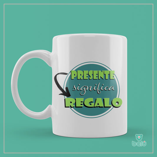 Taza cerámica "Taza Presente significa Regalo"