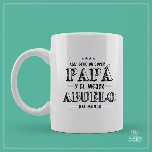 Taza cerámica "Taza aqui bebe un super papá y mejor abuelo"