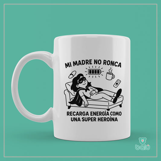 Taza cerámica "Taza mi madre no ronca, recarga energía"