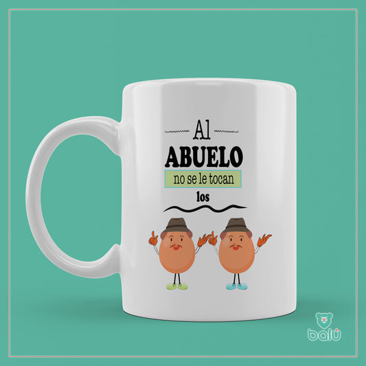Taza cerámica " Taza al abuelo no se le tocan los huevos"