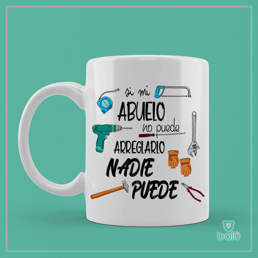 Taza cerámica " Taza Si mi abuelo no puede arreglarlo Nadie puede"