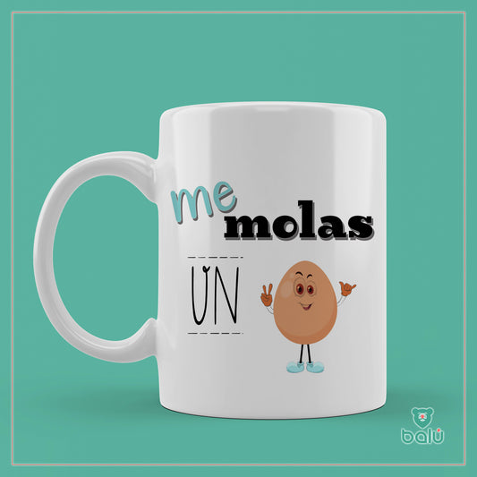 Taza cerámica " Taza me molas un huevo"